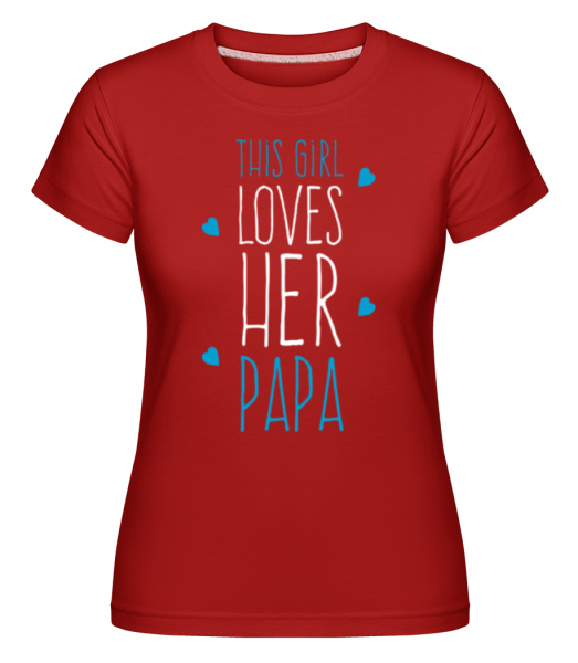 This Girl Loves Her Papa -  Shirtinator Women's T-Shirt - Red - Front
