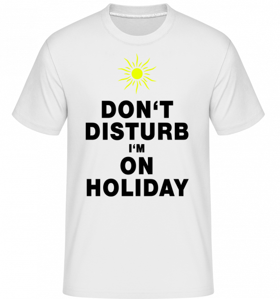 Don't Disturb I'm On Holiday - Sonne - Shirtinator Männer T-Shirt - Weiß - Vorn