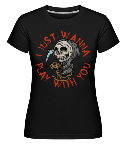 I Just Wanna Play -  Shirtinator Women's T-Shirt - Black - Front