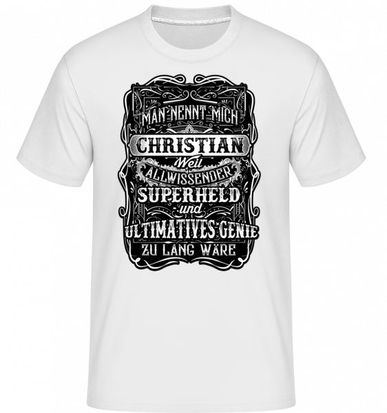 Man Nennt Mich Christian - Shirtinator Männer T-Shirt - Weiß - Vorn