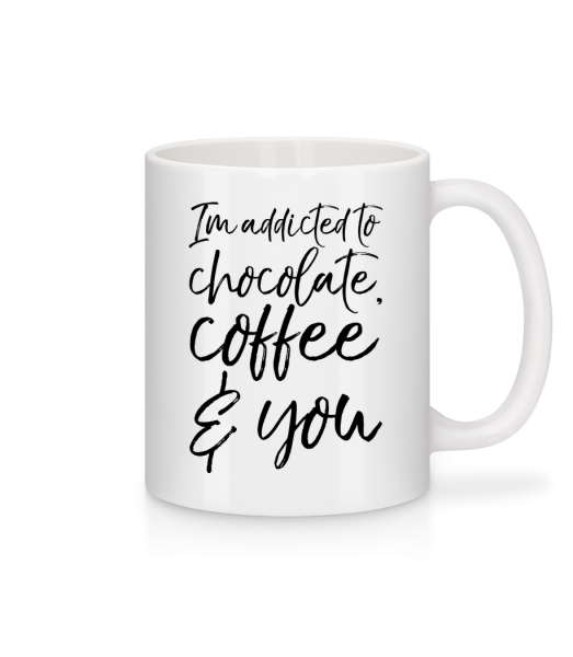 Addicted to Chocolate Coffee And You - Mug - White - Front