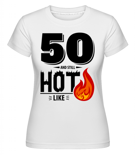 50 And Still Hot -  Shirtinator Women's T-Shirt - White - Vorn