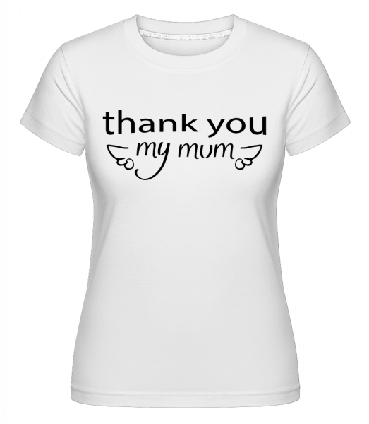 Thank You Mum - Shirtinator Frauen T-Shirt - Weiß - Vorn