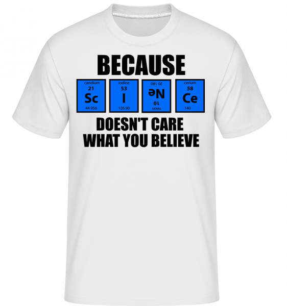Because Science - Shirtinator Männer T-Shirt - Weiß - Vorn