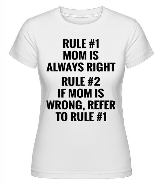 Mom Is Always Right -  Shirtinator Women's T-Shirt - White - Front