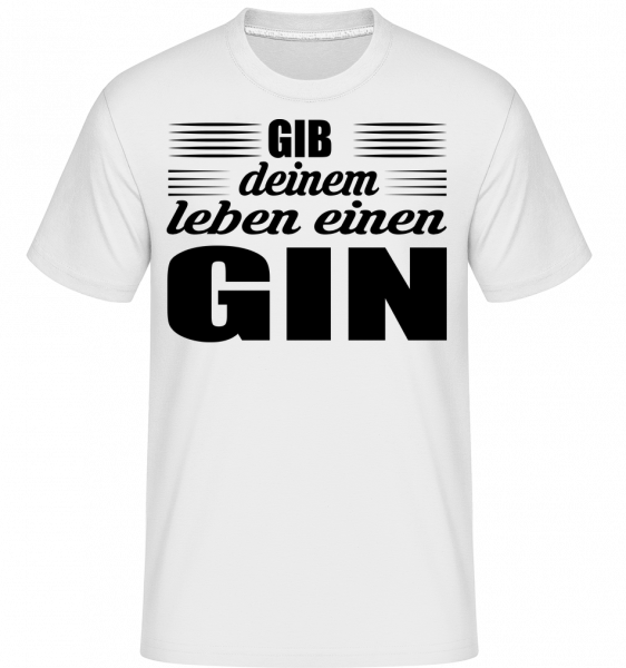 Gib Deinem Leben Einen Gin - Shirtinator Männer T-Shirt - Weiß - Vorn
