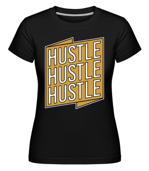 Hustel Hustle Hustle -  Shirtinator Women's T-Shirt - Black - Front