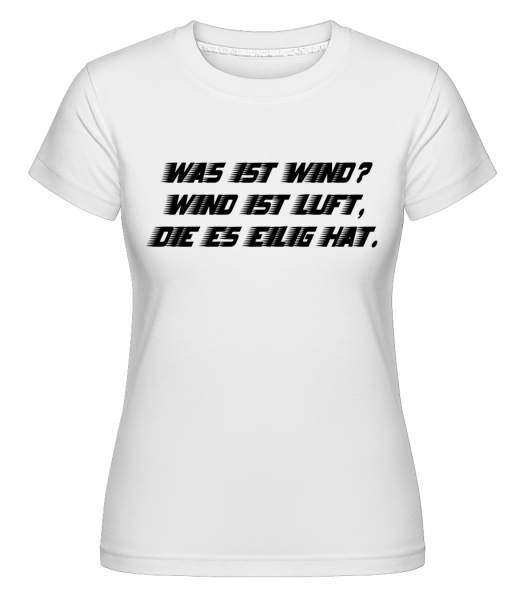 Was Ist Wind? - Shirtinator Frauen T-Shirt - Weiß - Vorn