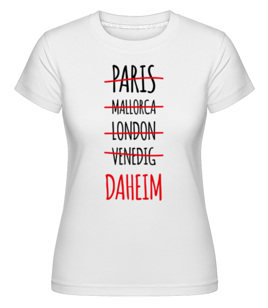 Urlaub Daheim - Shirtinator Frauen T-Shirt - Weiß - Vorne