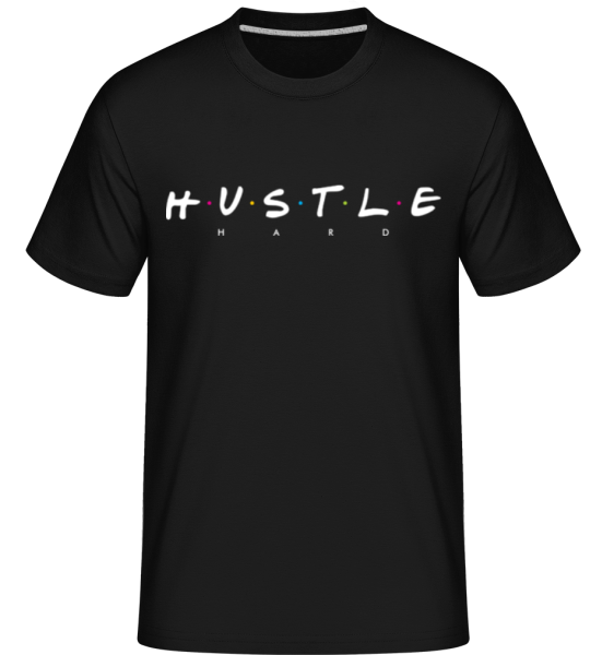 Hustle Hard Friends - Shirtinator Männer T-Shirt - Schwarz - Vorne