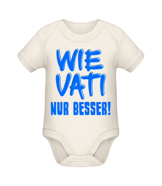 Wie Vati, Nur Besser! - Baby Bio Strampler - Creme - Vorne