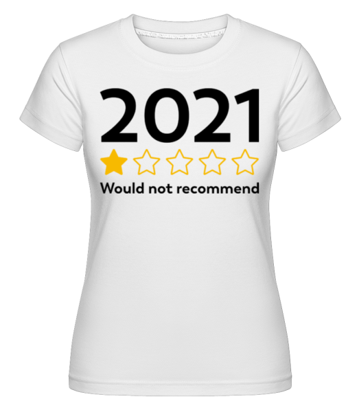 2021 Would Not Recommend -  Shirtinator Women's T-Shirt - White - Front