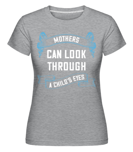 Mothers Can Look Through - Shirtinator Frauen T-Shirt - Grau meliert - Vorne