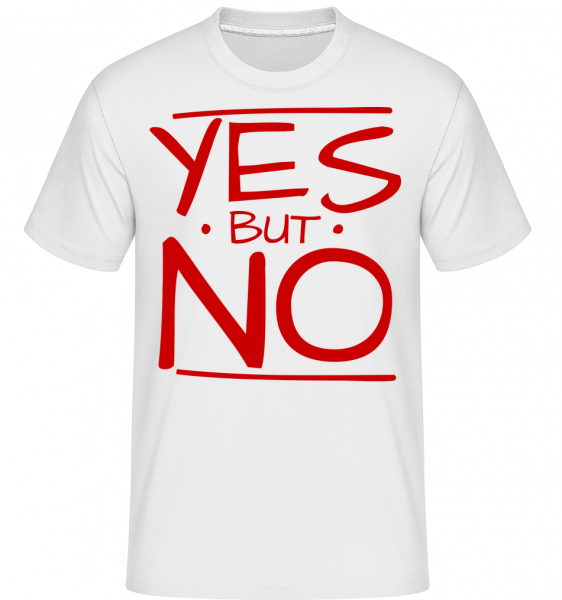 Yes But No -  Shirtinator Men's T-Shirt - White - Vorn