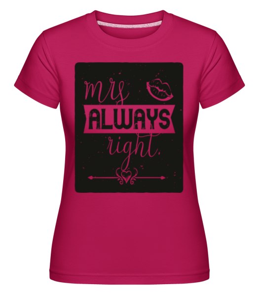 Mrs Always Right -  Shirtinator Women's T-Shirt - Magenta - Front