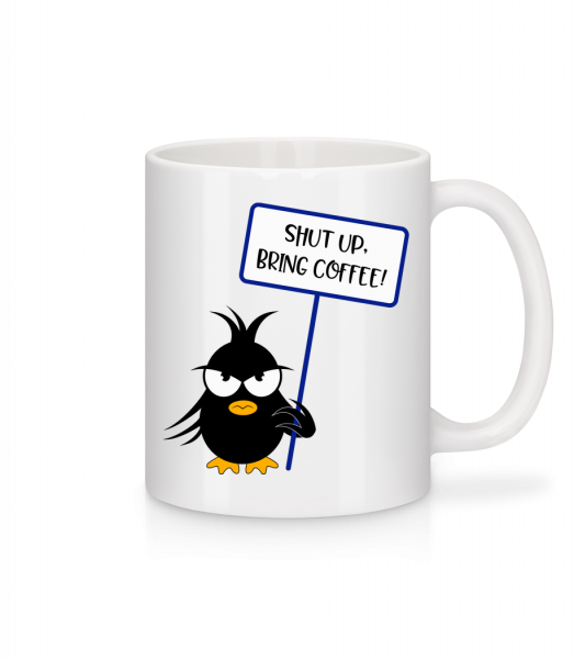 Shut Up Bring Coffee - Mug - White - Front
