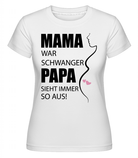 Mama War Schwanger - Shirtinator Frauen T-Shirt - Weiß - Vorn