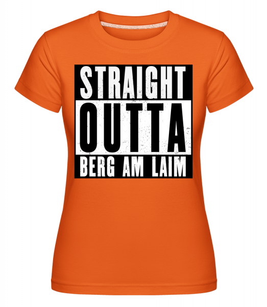 Straight Outta Berg Am Laim - Shirtinator Frauen T-Shirt - Orange - Vorn
