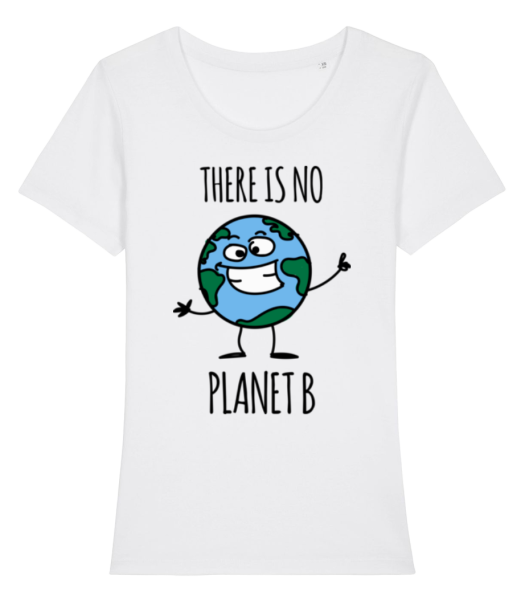 There Is No Planet B - Women's Organic T-Shirt Stanley Stella - White - Front
