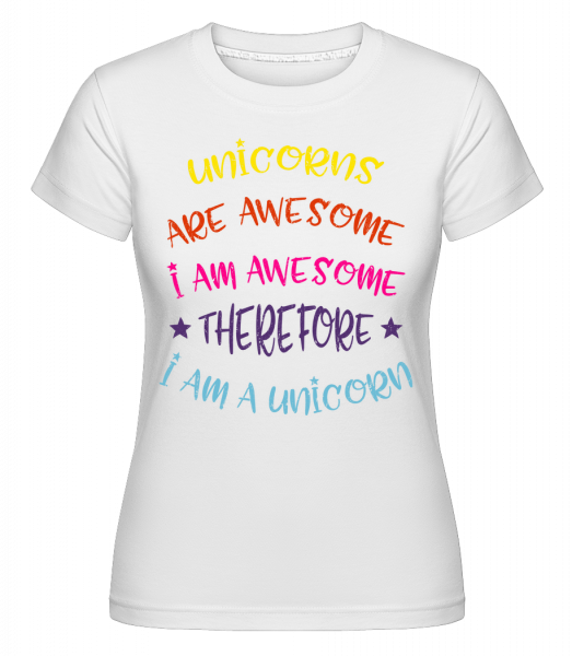 I'm A Unicorn - Shirtinator Frauen T-Shirt - Weiß - Vorn