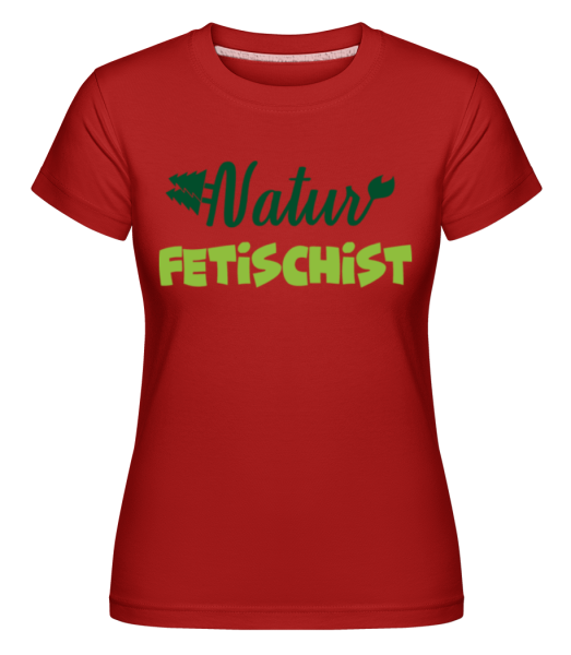 Natur Fetischist - Shirtinator Frauen T-Shirt - Rot - Vorne