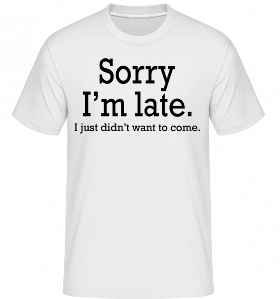 Sorry I'm Late -  Shirtinator Men's T-Shirt - White - Vorn
