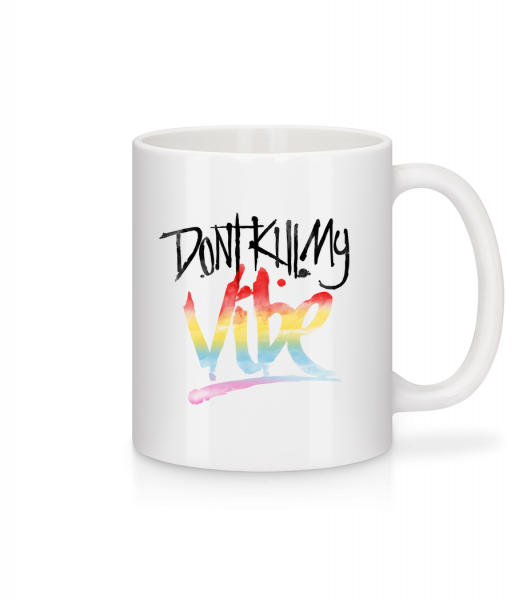 Don't Kill My Vibe - Mug - White - Front