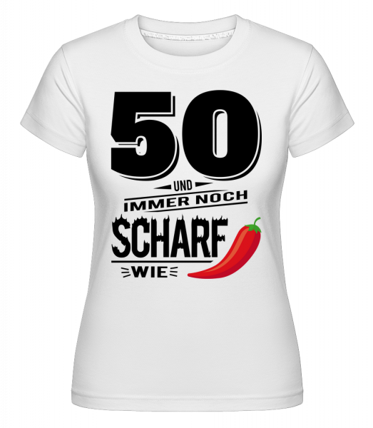 50 Und Scharf Wie Chili - Shirtinator Frauen T-Shirt - Weiß - Vorn