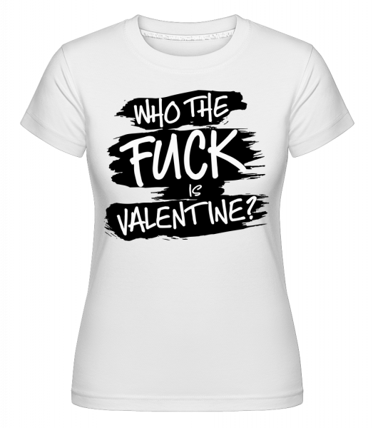 Who The Fuck Is Velentine -  Shirtinator Women's T-Shirt - White - Vorn