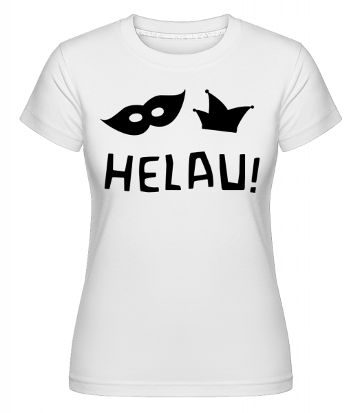 Helau! Schwarz - Shirtinator Frauen T-Shirt - Weiß - Vorn