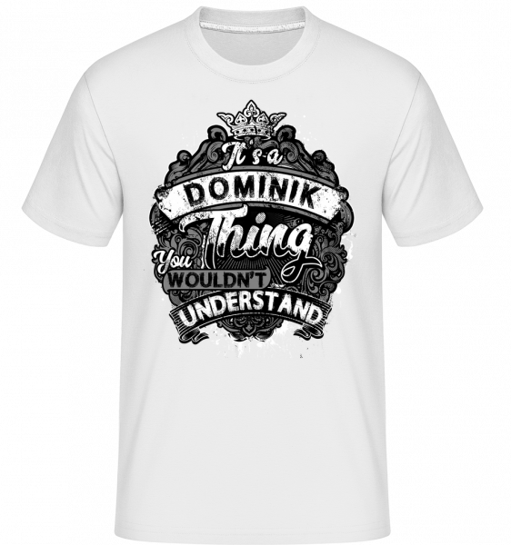 It's A Dominik Thing - Shirtinator Männer T-Shirt - Weiß - Vorn