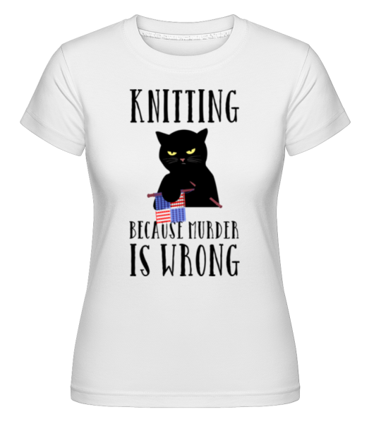 Knitting Because Murder Is Wrong -  Shirtinator Women's T-Shirt - White - Front