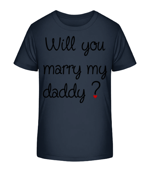 Will You Marry My Daddy? - Kinder Bio T-Shirt Stanley Stella - Marine - Vorne