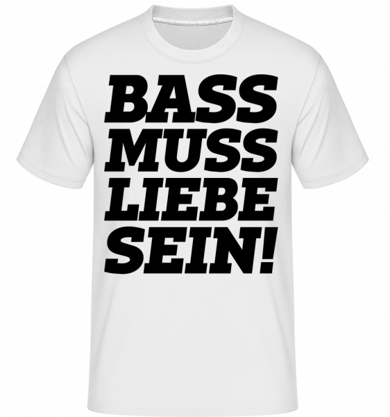 Bass Muss Liebe Sein! - Shirtinator Männer T-Shirt - Weiß - Vorn